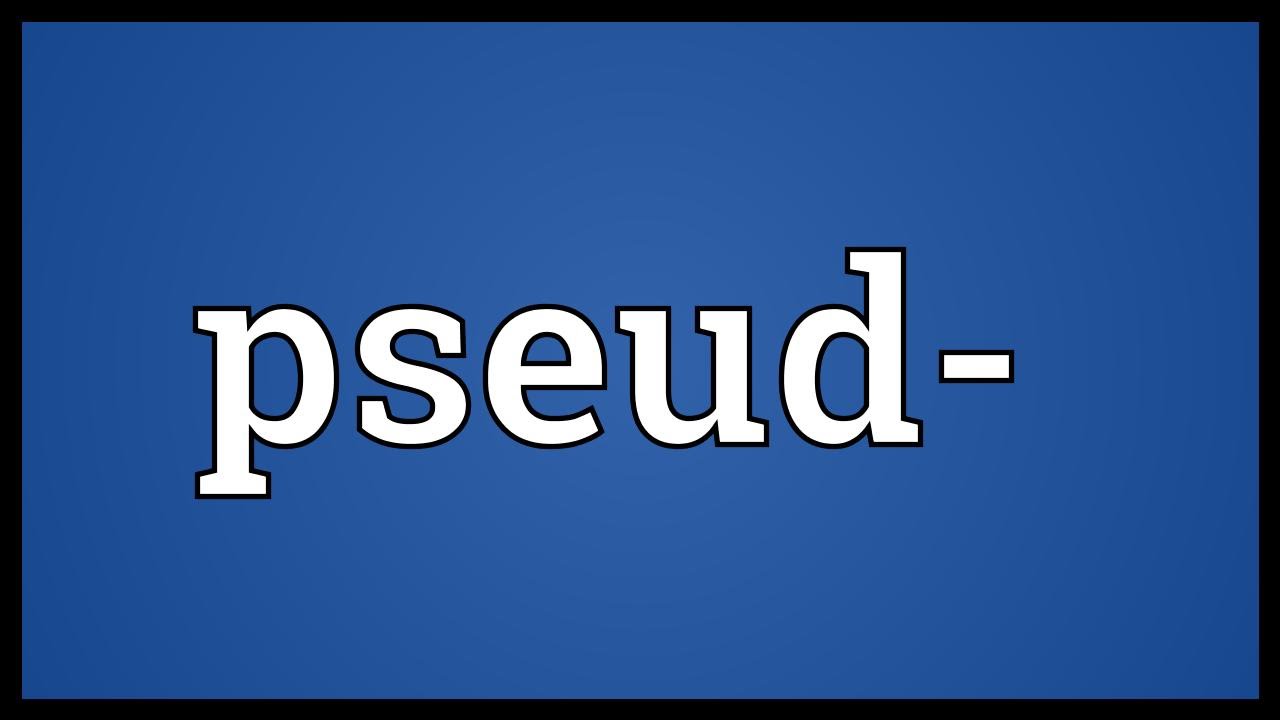 Pseud- Meaning