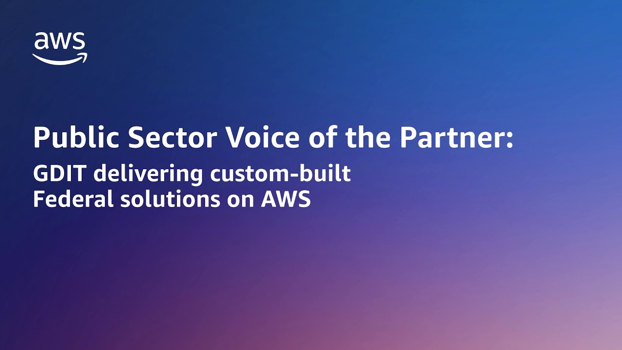 GDIT and AWS accelerates cloud technology adoption to drive federal ...