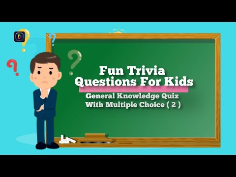 Fun Trivia Questions For Kids, General Knowledge Quiz With Multiple Choice ( Part 2 )