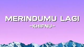 Khifnu - Merindumu Lagi (Lyrics)