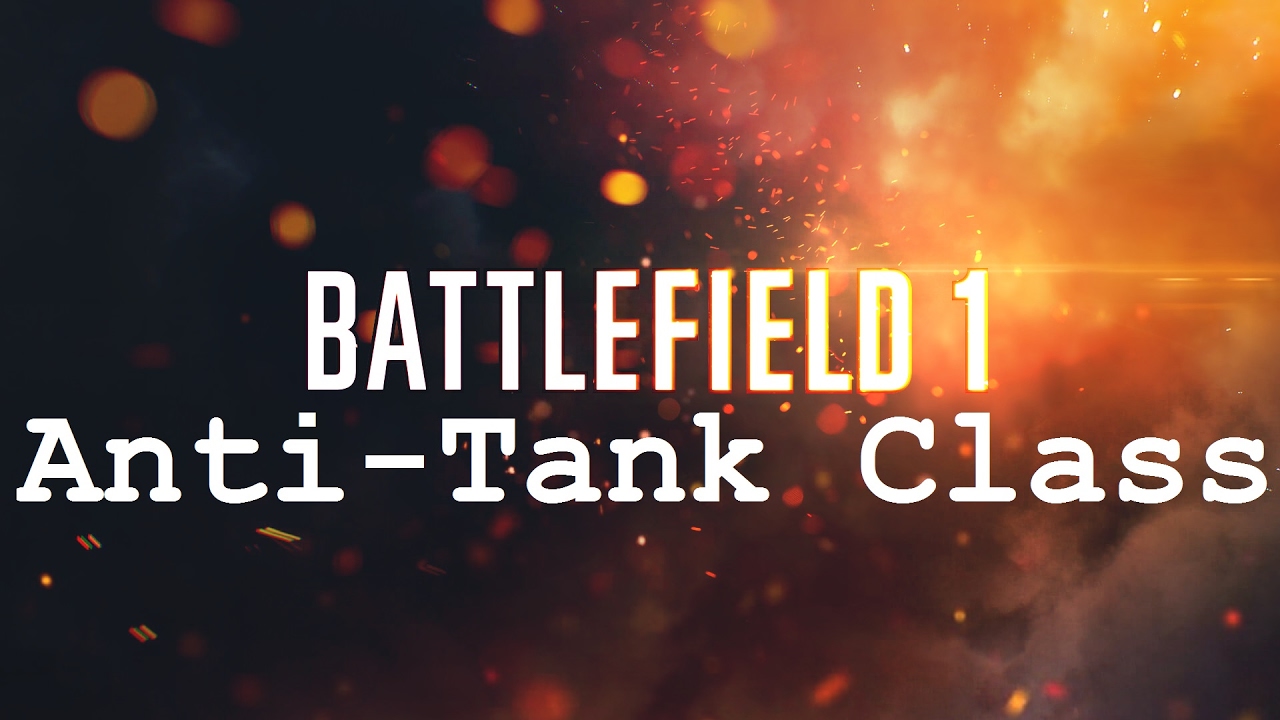 Battlefield 1 - How to use Anti-Tank Class
