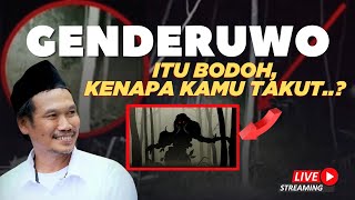 🔴Genderuwo Itu Bodoh,Kamu Jangan Takut - Gus Baha