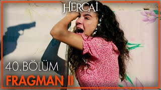 Hercai 40 Bölüm 2 Fragmanı