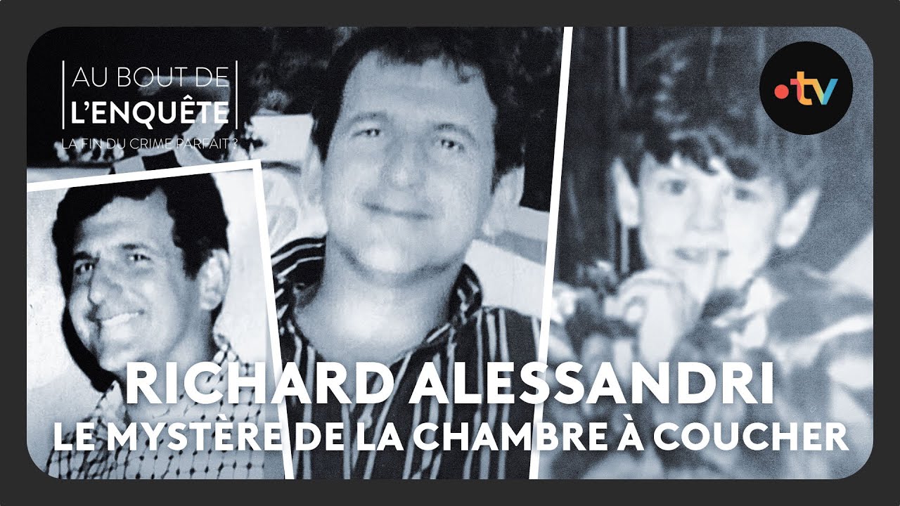 Richard Alessandri le mystère de la chambre à coucher – Au bout de l&rsquo;enquête