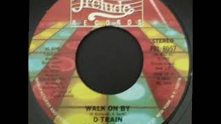 D Train  -  Walk On By