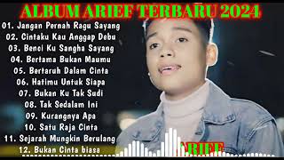 ARIEF - JANGAN PERNAH RAGU SAYANG|| ARIEF - FULL ALBUM TERBARU 2024 New #ariefputra