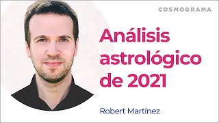 Robert Martínez: Análisis astrológico de 2021 by COSMOGRAMA 565,423 views 3 years ago 1 hour, 21 minutes