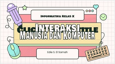 Interaksi Manusia dan Komputer - Informatika Kelas X