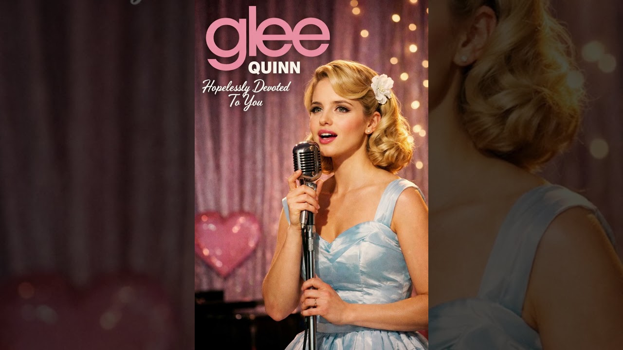 glee Quinn febray Hopelessly Devoted To You (From “Grease”)