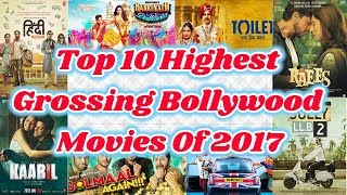 Top 10 Highest Grossing Bollywood Movies Of 2017