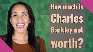 Famous How much is Charles Barkley net worth? Profile