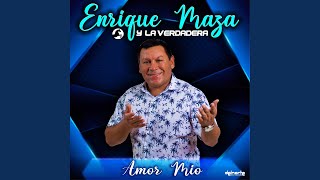 Video thumbnail of "Enrique Maza y La Verdadera - Amor Mio"