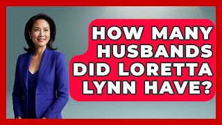 Celebrity How Many Husbands Did Loretta Lynn Have? - Country Music Chronicles Wealth