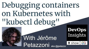 Debugging containers on Kubernetes with "kubectl debug" with Jérôme Petazzoni aka @jpetazzo