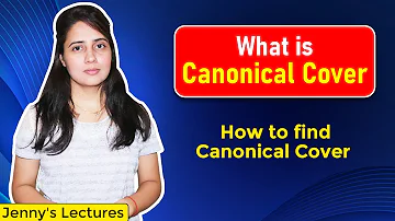 Lec 21: What is Canonical Cover in DBMS | Minimal cover Irreducible with example