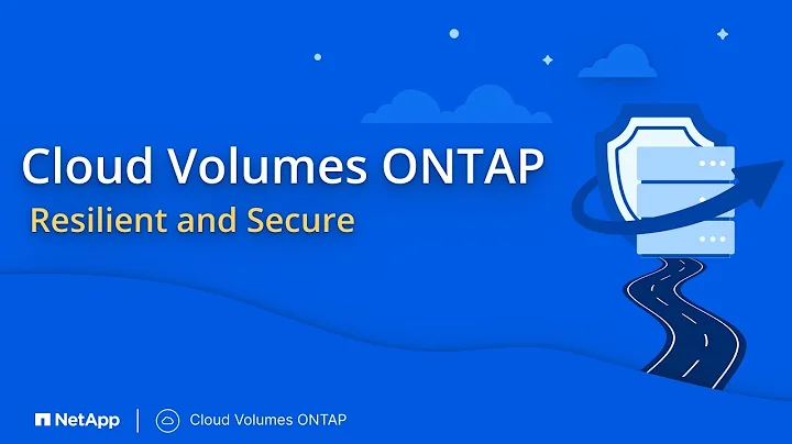 Cloud Volumes ONTAP - Resilient and Secure