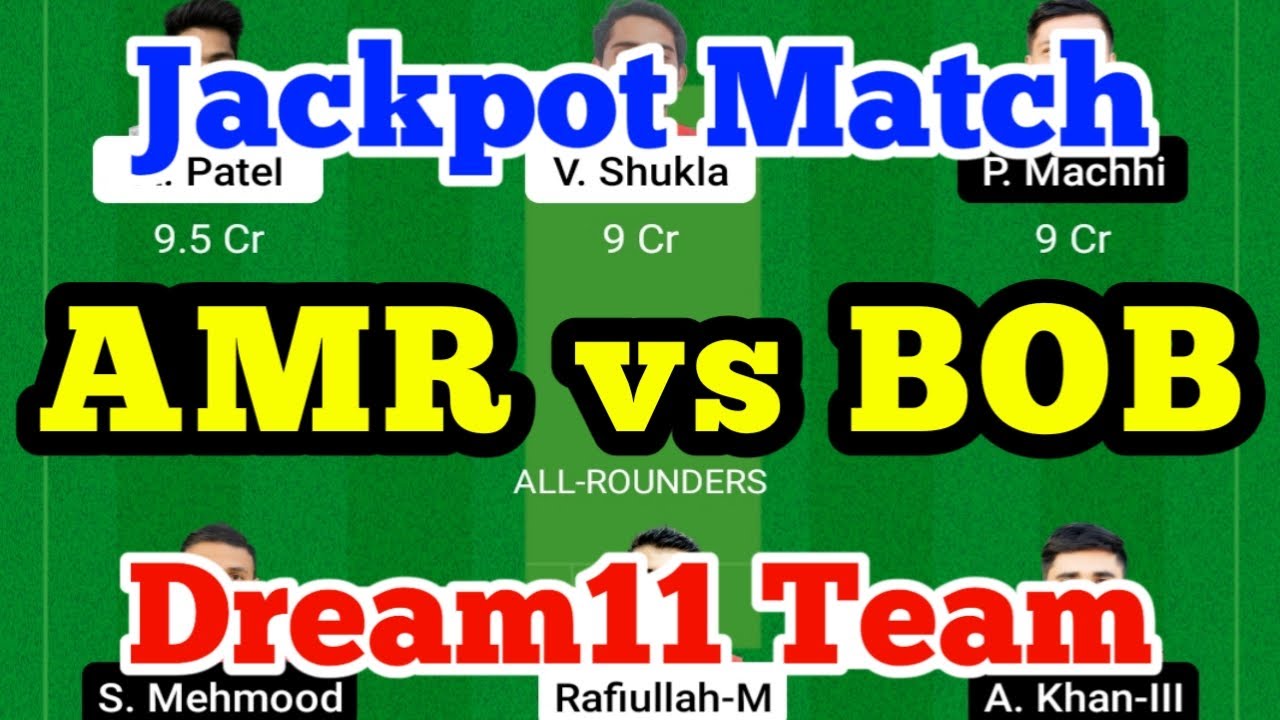 AMR vs BOB Dream11 Match Prediction, AMR vs BOB Dream11 Team Today, AMR vs BOB Dream11 Prediction