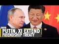 Xi Jinping and Vladimir Putin extend 20-year-old friendship treaty | Latest World English News |WION