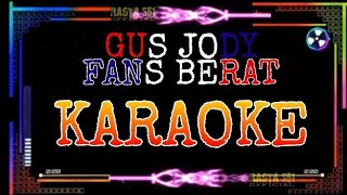 Fans Berat - Gus Jodi Karaoke (No Vocal)