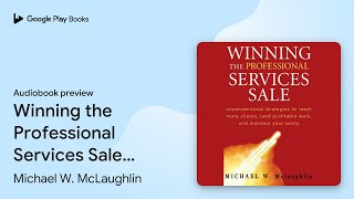Winning the Professional Services Sale:… by Michael W. McLaughlin · Audiobook preview