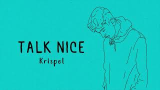 Krispel - Talk Nice Official Lyric Video