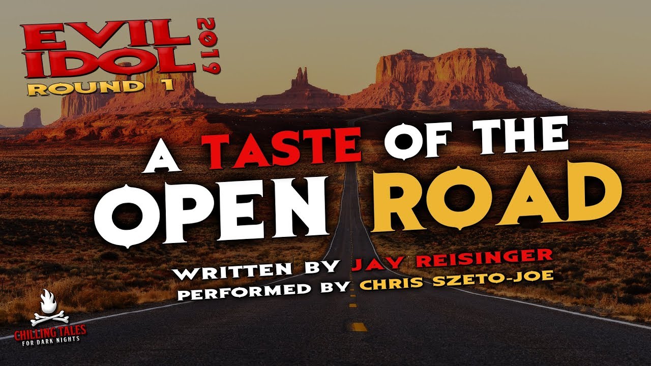 "A Taste of the Open Road" Creepypasta 💀 Chris Szeto-Joe • Evil Idol 2019: Round 1