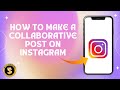 How To Make a Collaborative Post On Instagram (Step By Step)