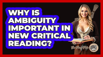 Why Is Ambiguity Important In New Critical Reading? - The Prose Path