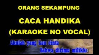 ORANG SEKAMPUNG - CACA HANDIKA (KARAOKE NO VOCAL)