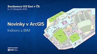 Novinky v ArcGIS - 3D GIS, Indoors a BIM, IPS