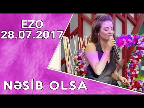 Nəsib Olsa - EZO  28.07.2017
