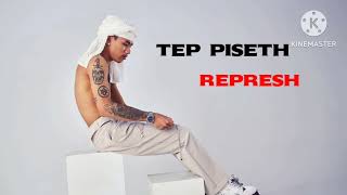 TEP PISETH (REFRESH)