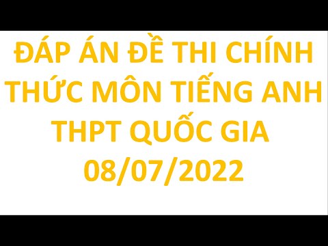 Đáp Án Đề Thi Tiếng Anh Chính Thức THPT QG 2022 #HOT