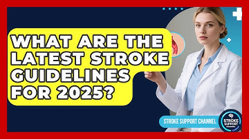 What Are the Latest Stroke Guidelines for 2025? - Stroke Support Channel