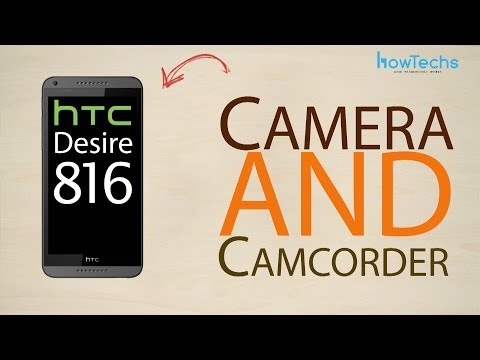 HTC Desire 816 dual sim - How to use the camera and camcorder