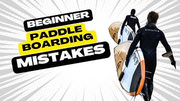 Beginner Paddle Boarding Mistakes - Common SUP Technique Errors