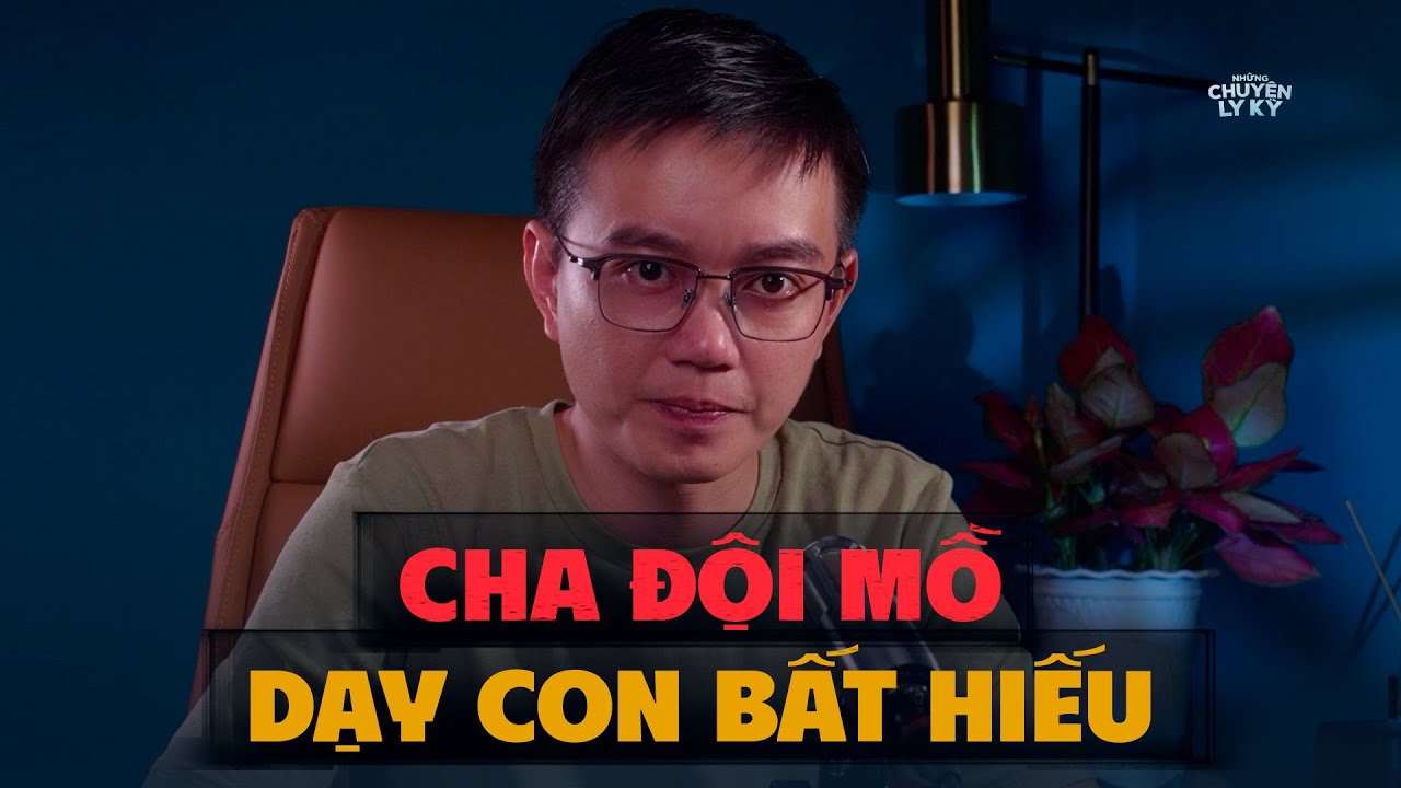 CHA ĐỘI MỒ DẠY CON BẤT HIẾU - Chuyện tâm linh Nguyễn Huy kể #382