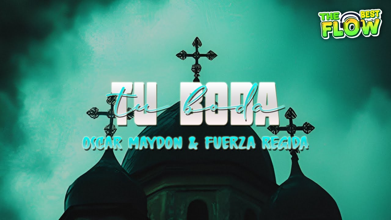 Oscar Maydon x Fuerza Regida - Tu Boda (Letra)