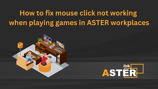 How to fix mouse click not working when playing games in ASTER workplaces screenshot 3