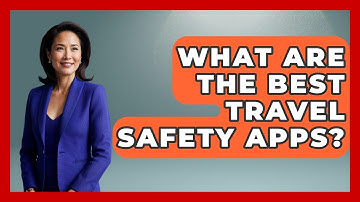 What Are the Best Travel Safety Apps? | Road Trip Tour Guide