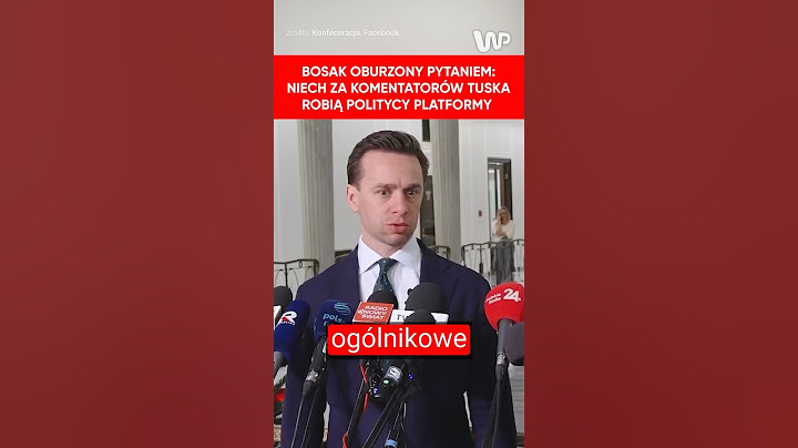 Bosak: Niech za komentatorów Tuska robią politycy PO