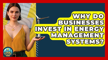 Why Do Businesses Invest in Energy Management Systems? - Your Utilities Hub