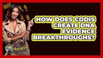 How Does CODIS Create DNA Evidence Breakthroughs? - The Crime Reel