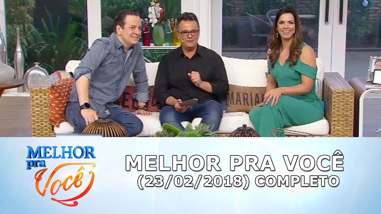 Assistir – Melhor Pra Você (23/02/18) | Completo Assistir – Melhor Pra Você (23/02/18) | Completo