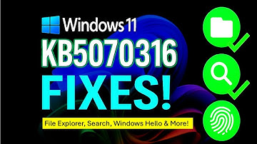 Windows 11 KB5070316 Fixes File Explorer, Search & Windows Hello Issues! (25H2 Update)