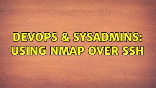 DevOps & SysAdmins: Using NMAP over SSH (2 Solutions!!) Net Worth