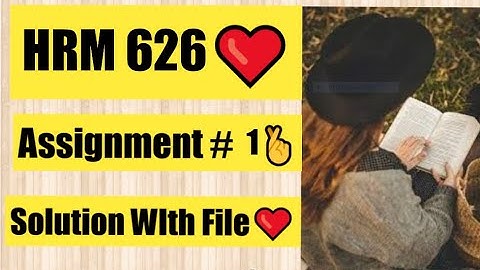 HRM626 Assignment no 1 Solution with FIle 2022 |100 percent Correct Solution|