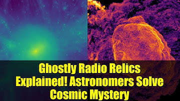 Ghostly Radio Relics Explained! Astronomers Solve Cosmic Mystery