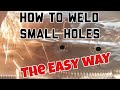 How To Weld small holes the easy way