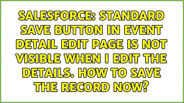standard Save button in event detail edit page is not visible when i edit the details. How to...